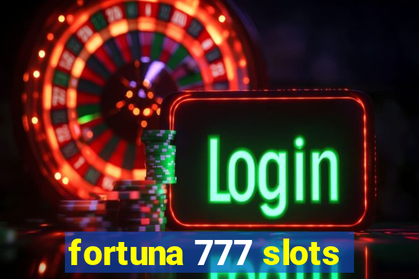 fortuna 777 slots